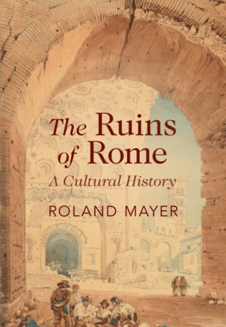 Roland Mayer - Ruins of Rome, E-bok