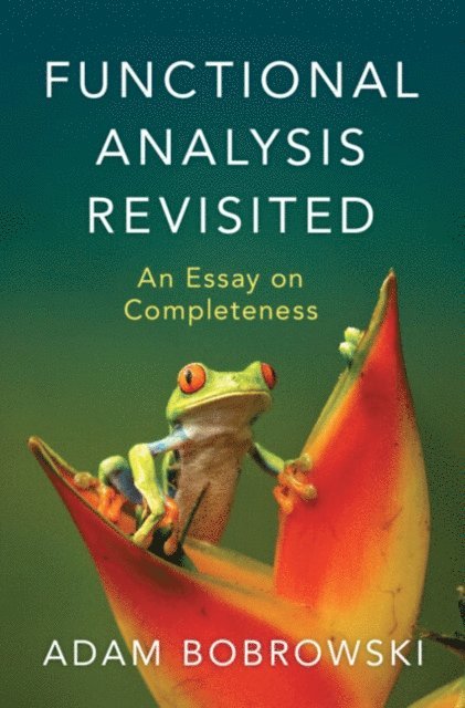 Adam Bobrowski - Functional Analysis Revisited, E-bok