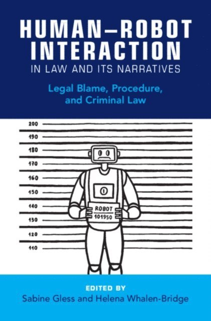 Helena Whalen-Bridge, Sabine Gless - Human-Robot Interaction in Law and Its Narratives, E-bok