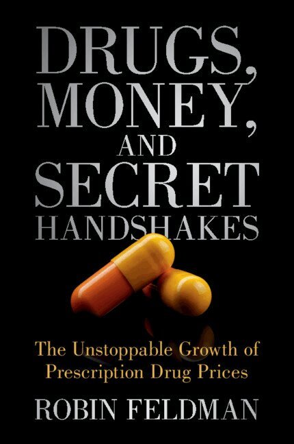 Robin Feldman - Drugs, Money, and Secret Handshakes, Häftad