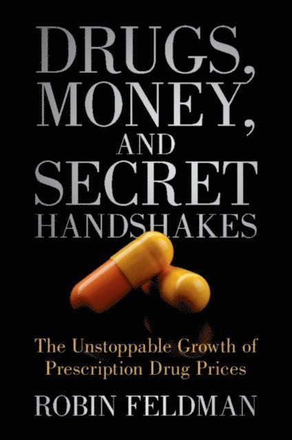 Robin Feldman - Drugs, Money, and Secret Handshakes, E-bok. Tillgänglighet: Lägg i varukorg
