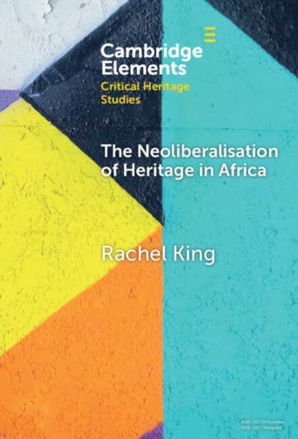 Rachel King - Neoliberalisation of Heritage in Africa, E-bok