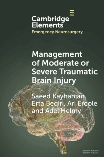 Adel Helmy, Ari Ercole, Erta Beqiri, Saeed Kayhanian - Management of Moderate or Severe Traumatic Brain Injury, E-bok