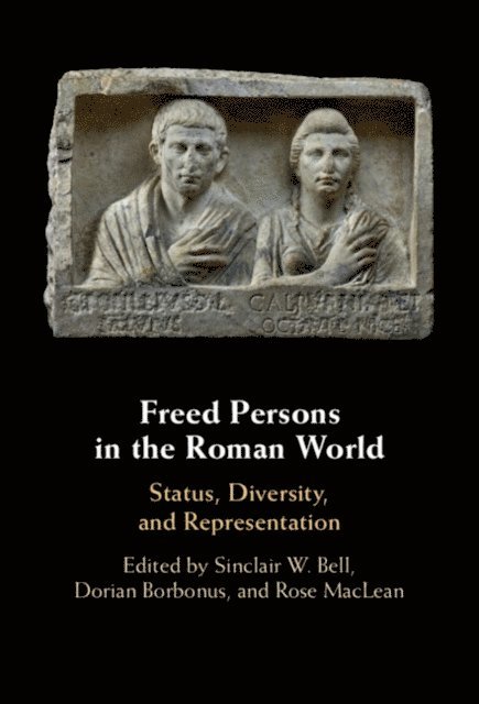 Rose MacLean, Dorian Borbonus, Sinclair W. Bell - Freed Persons in the Roman World, E-bok
