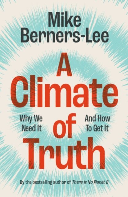 Mike Berners-Lee - Climate of Truth, E-bok