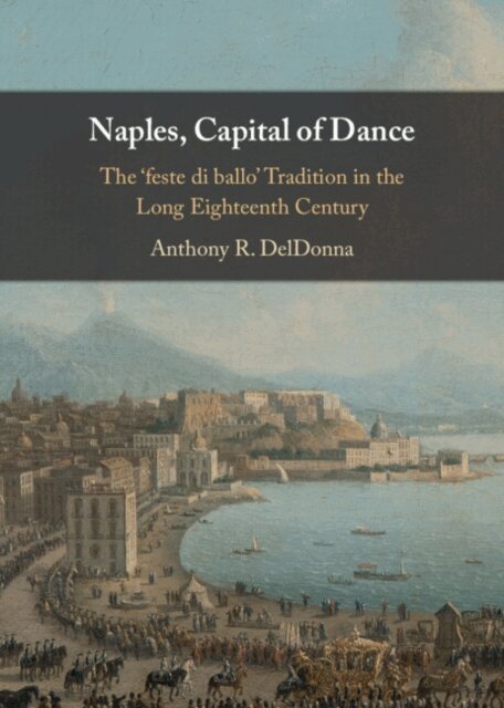 Anthony R. DelDonna - Naples, Capital of Dance, E-bok
