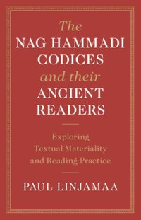 Nag Hammadi Codices and their Ancient Readers