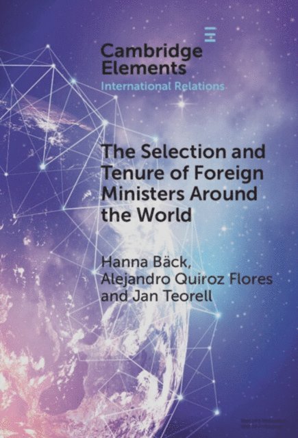 Jan Teorell, Alejandro Quiroz Flores, Hanna Back - Selection and Tenure of Foreign Ministers Around the World, E-bok