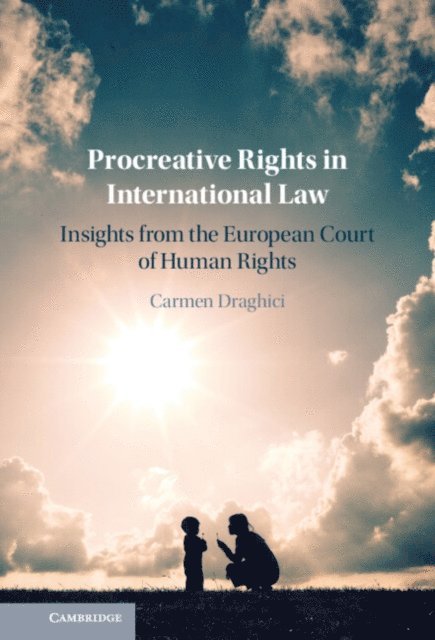 Carmen Draghici - Procreative Rights in International Law, E-bok
