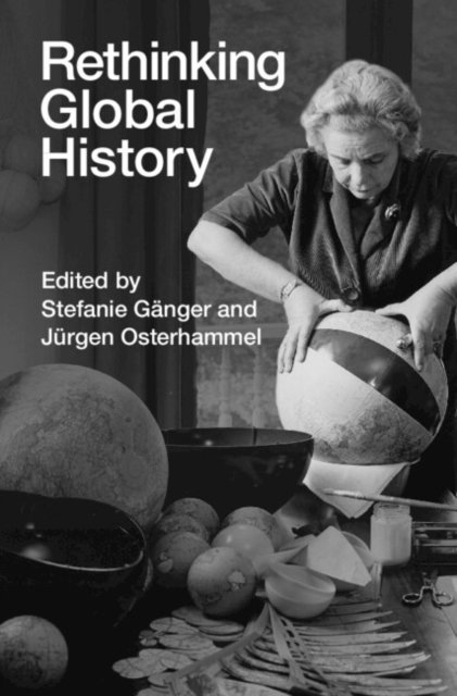 Jurgen Osterhammel, Stefanie Ganger - Rethinking Global History, E-bok