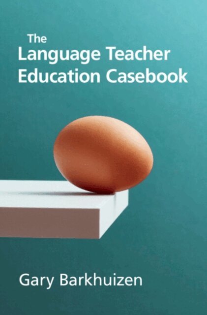 Gary Barkhuizen - Language Teacher Education Casebook, E-bok