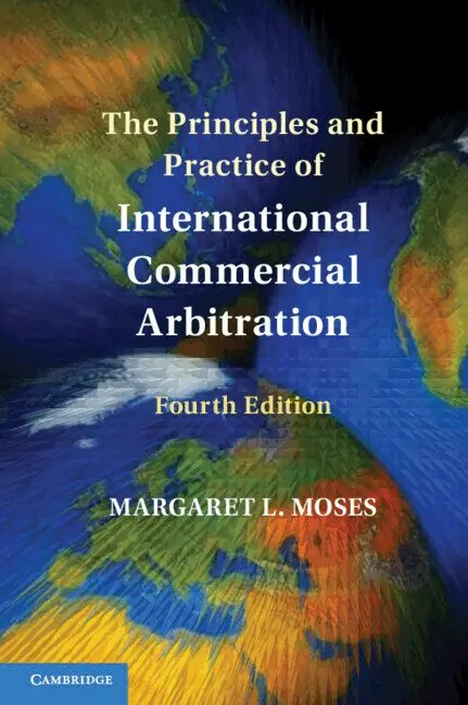 The Principles and Practice of International Commercial Arbitration