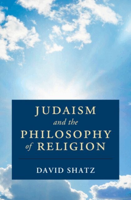 David Shatz - Judaism and the Philosophy of Religion, E-bok