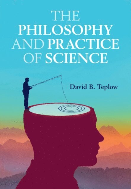 David B. Teplow - Philosophy and Practice of Science, E-bok