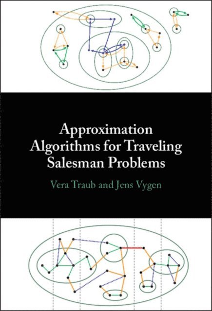 Jens Vygen, Vera Traub - Approximation Algorithms for Traveling Salesman Problems, E-bok