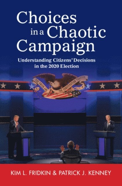 Patrick J. Kenney, Kim L. Fridkin - Choices in a Chaotic Campaign, E-bok