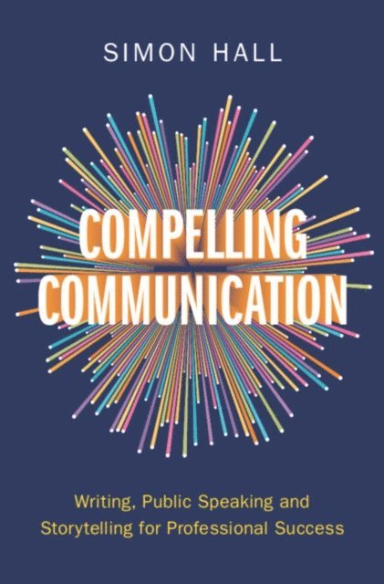 Simon Hall - Compelling Communication, E-bok