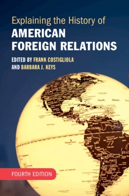 Barbara J. Keys, Frank Costigliola - Explaining the History of American Foreign Relations, E-bok