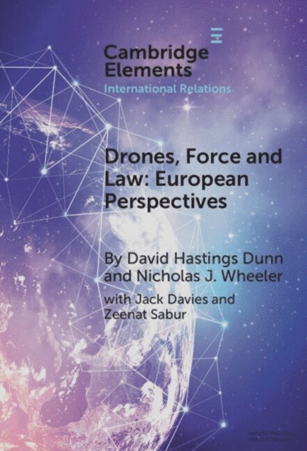 Nicholas J. Wheeler, David Hastings Dunn - Drones, Force and Law, E-bok