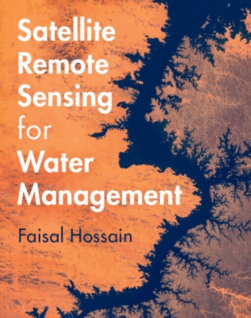 Faisal Hossain - Satellite Remote Sensing for Water Management, E-bok