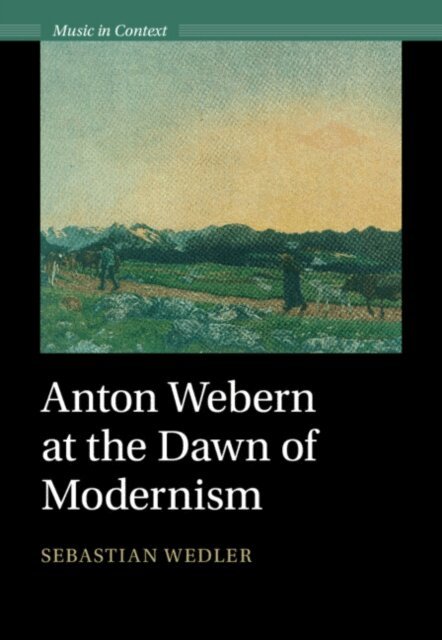 Sebastian Wedler - Anton Webern at the Dawn of Modernism, E-bok