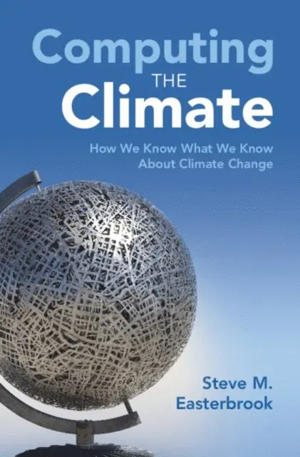 Steve M. Easterbrook - Computing the Climate, E-bok. Tillgänglighet: Lägg i varukorg