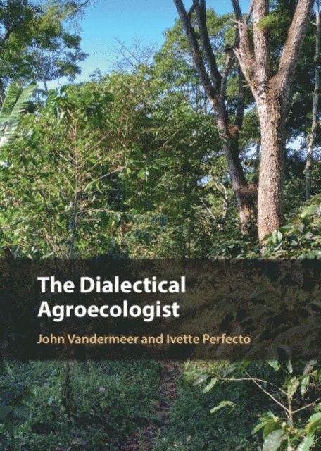 Ivette Perfecto, John Vandermeer - Dialectical Agroecologist, E-bok. Tillgänglighet: Lägg i varukorg