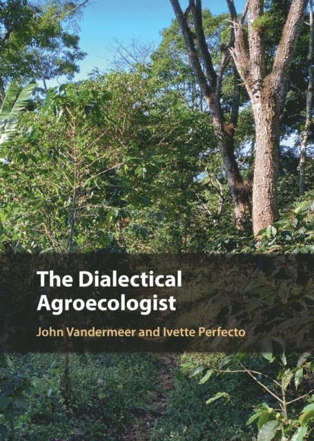 Ivette Perfecto, John Vandermeer - Dialectical Agroecologist, E-bok. Tillgänglighet: Lägg i varukorg