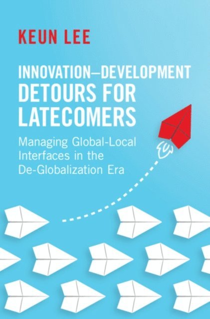 Keun Lee - Innovation-Development Detours for Latecomers, E-bok