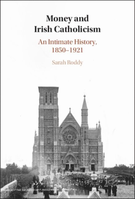 Sarah Roddy - Money and Irish Catholicism, E-bok