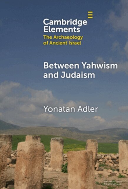 Yonatan Adler - Between Yahwism and Judaism, E-bok