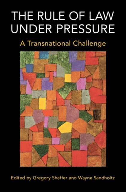 Wayne Sandholtz, Gregory Shaffer - Rule of Law under Pressure, E-bok