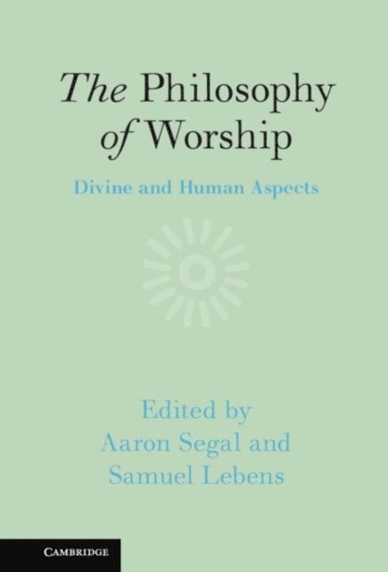 Samuel Lebens, Aaron Segal - Philosophy of Worship, E-bok