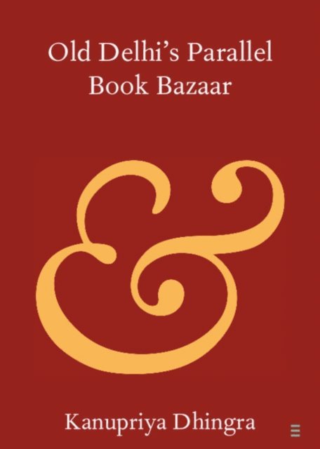 Kanupriya Dhingra - Old Delhi's Parallel Book Bazaar, E-bok