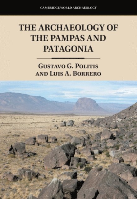 Luis A. Borrero, Gustavo G. Politis - Archaeology of the Pampas and Patagonia, E-bok