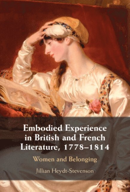 Jillian Heydt-Stevenson - Embodied Experience in British and French Literature, 1778-1814, E-bok