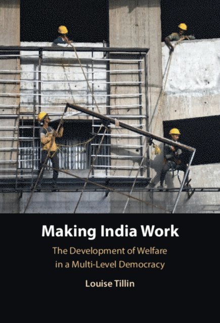 Louise Tillin - Making India Work, E-bok
