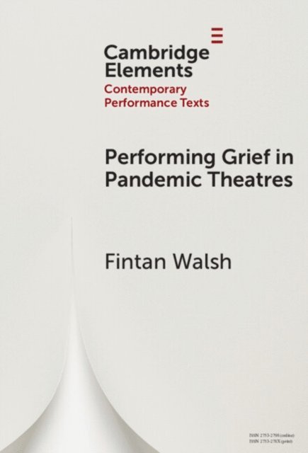 Fintan Walsh - Performing Grief in Pandemic Theatres, E-bok