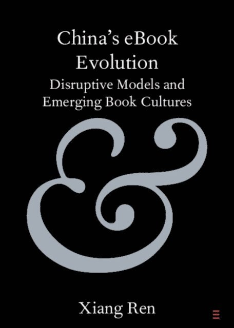 Xiang Ren - China's eBook Evolution, E-bok