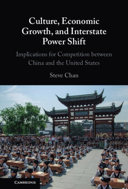 Steve Chan - Culture, Economic Growth, and Interstate Power Shift, E-bok