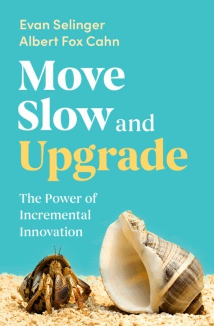 Albert Fox Cahn, Evan Selinger - Move Slow and Upgrade, E-bok