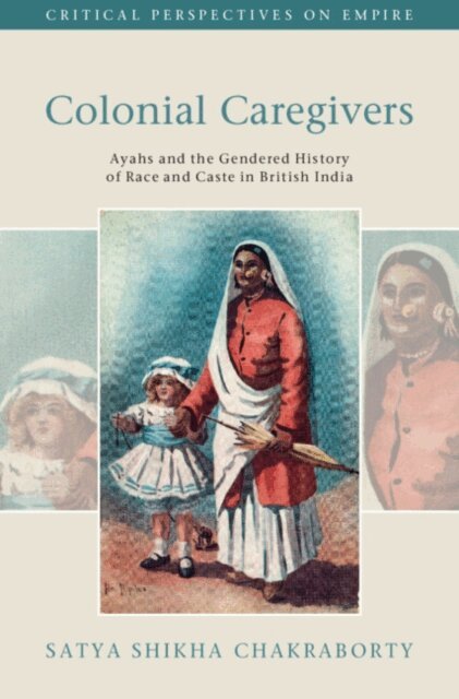 Satya Shikha Chakraborty - Colonial Caregivers, E-bok