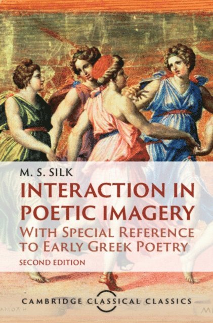 M. S. Silk - Interaction in Poetic Imagery, E-bok