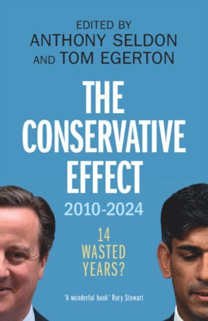 Tom Egerton, Anthony Seldon - Conservative Effect, 2010-2024, E-bok. Tillgänglighet: Lägg i varukorg