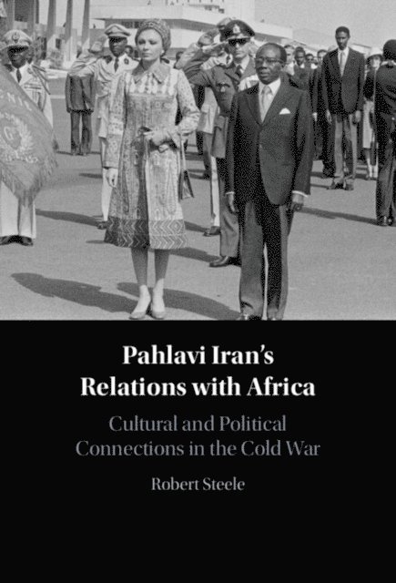 Robert Steele - Pahlavi Iran's Relations with Africa, E-bok