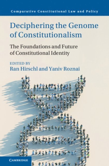 Yaniv Roznai, Ran Hirschl - Deciphering the Genome of Constitutionalism, E-bok