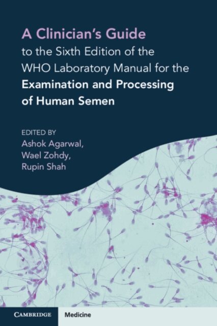 Rupin Shah, Wael Zohdy, Ashok Agarwal - Clinician's Guide to the Sixth Edition of the WHO Laboratory Manual for the Examination and Processing of Human Semen, E-bok