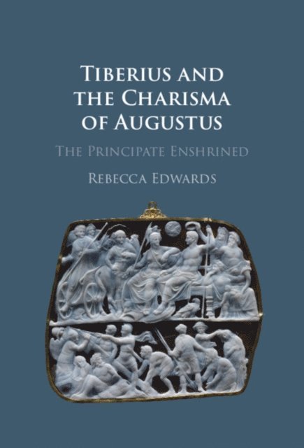 Rebecca Edwards - Tiberius and the Charisma of Augustus, E-bok