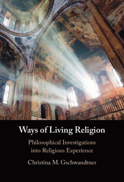Christina M. Gschwandtner - Ways of Living Religion, E-bok