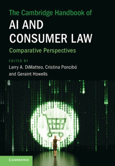 Geraint Howells, Cristina Poncibo, Larry A. DiMatteo - Cambridge Handbook of AI and Consumer Law, E-bok